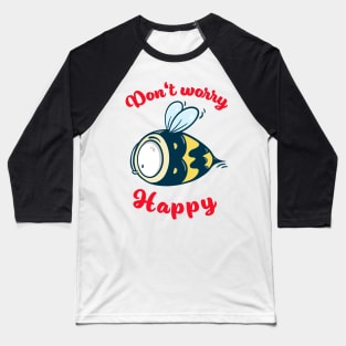 Don't worry be happy - cute bee Baseball T-Shirt